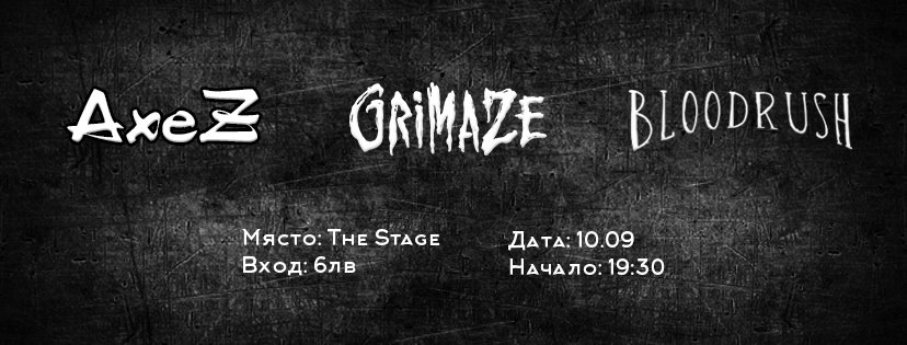 Grimaze, Bloodrush, Axez @ The Stage
