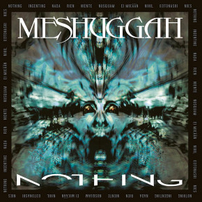 MESHUGGAH – Nothing