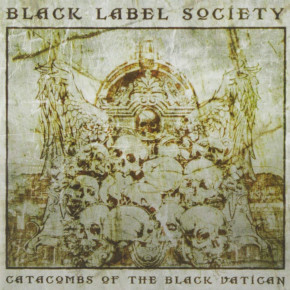 BLACK LABEL SOCIETY – Catacombs of the Black Vatican