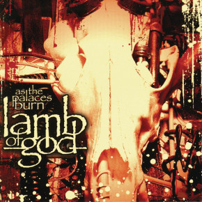 LAMB OF GOD – As the Palaces Burn