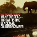 Wake The Dead, Throat Fisting, Blackmail и Cold In December