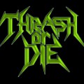 thrash or die