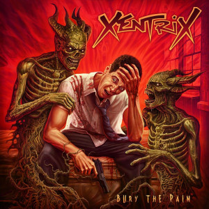 XENTRIX – „Bury The Pain“ (2019)