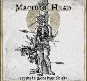 MACHINE HEAD – „Arrows in Words from the Sky“