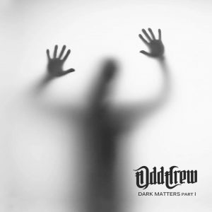 Odd Crew – “Dark Matters Part I”